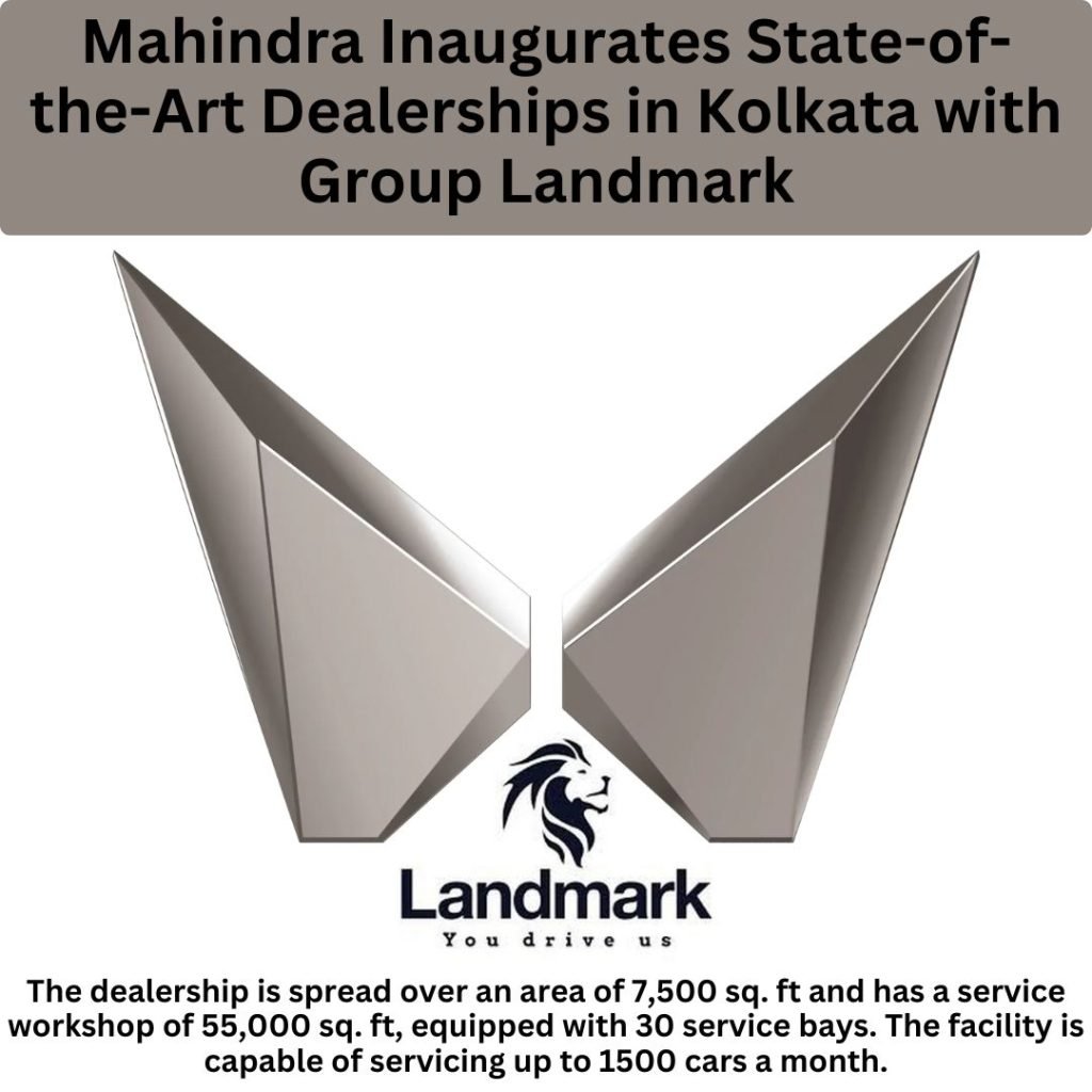 Mahindra Inaugurates State-of-the-Art Dealerships in Kolkata with Group Landmark
